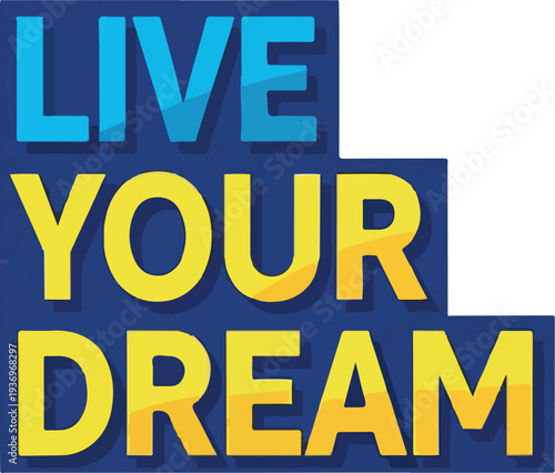 Live Your Dream Inspirational Quote with Blue and Yellow Text on a Dark Blue Background