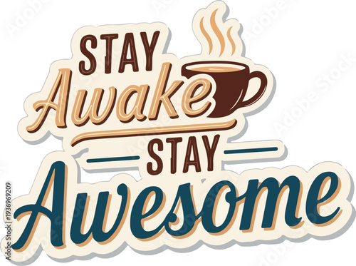 Stay Awake Stay Awesome Motivational Coffee Lover Sticker with Steam