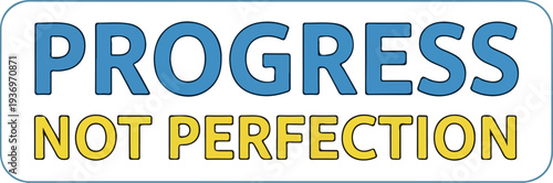 Progress not perfection text for motivation and inspiration, focus on growth over flawlessness