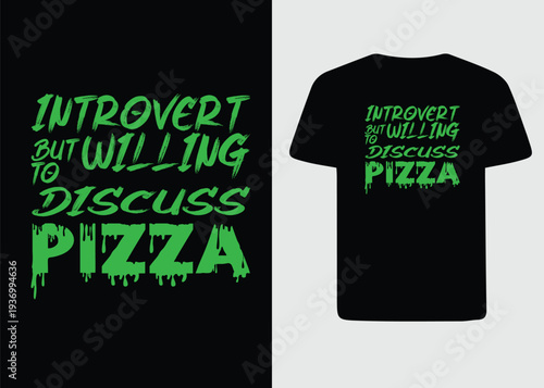 Introvert But Willing To Discuss Pizza" Funny Quote T-Shirt Design