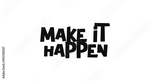 Motivational Message Make It Happen In Strong Fun Lettering. Ideal For Goal-Driven Designs, Gym Prints, Social Media And Empowerment Quotes. Black And White Vector Illustration.