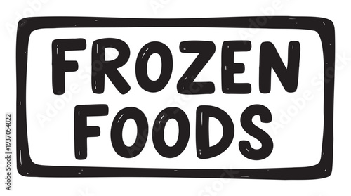 Bold handdrawn style FROZEN FOODS lettering enclosed in a black rounded frame, perfect for grocery store signage, food packaging, or menu displays requiring a direct visual message.
