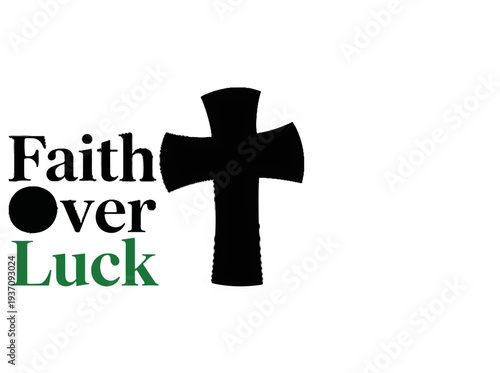 Black cross symbol beside the phrase "Faith Over Luck" in varied fonts
