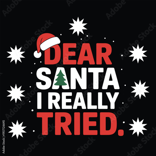 Funny Christmas Text Quote Dear Santa I Really Tried with Santa Hat and Tree Stock Graphic