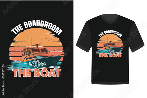 Retro Sunset Yacht Design - The Boardroom is Now The Boat - Funny Boating & Retirement Quote
