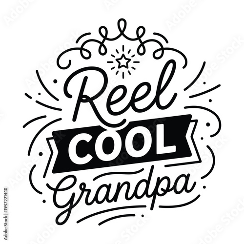 Reel Cool Grandpa Starburst Typography Vector Art, Fun Celebration for Grandfathers, Family Love