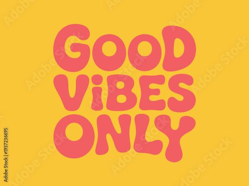 Vibrant Good Vibes Only Typography on Bright Yellow Background with Pink Letters