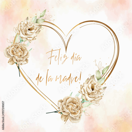 Una tarjeta o pancarta para desear un feliz Día de la Madre en dorado, dentro de un corazón dorado con flores beige y crema sobre un fondo de acuarela beige y rosa.