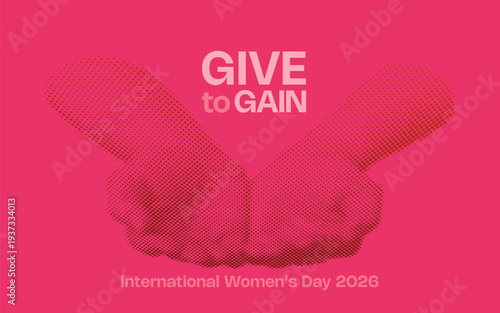 Give to gain IWD 2026 vector poster. Halftone collage open hands gesture. International women's day 2026 campaign banner on pink background. Showing support to gender equality.