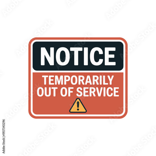 Rectangular notice sign clearly warns users that services are temporarily out of.