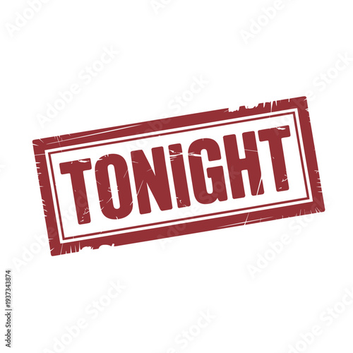 Red grunge rubber stamp clearly marks the word tonight over white background.