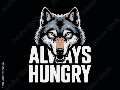 Wolf Head Illustration with Always Hungry Text on Black Background Graphic Design