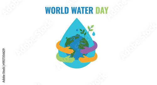 World water day graphic featuring a globe embraced by hands and a water droplet