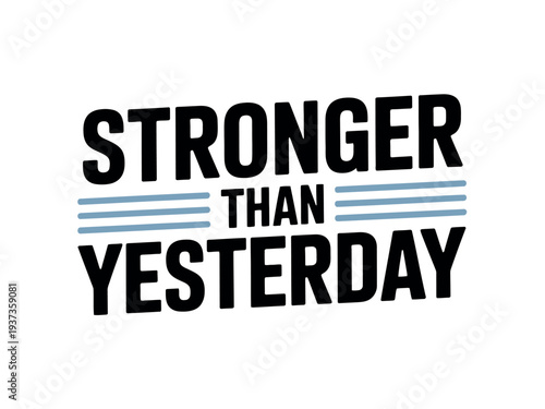 Stronger Than Yesterday Motivational Quote Typography Design