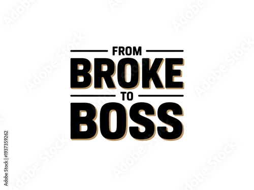 Motivational Quote From Broke to Boss Typography Design