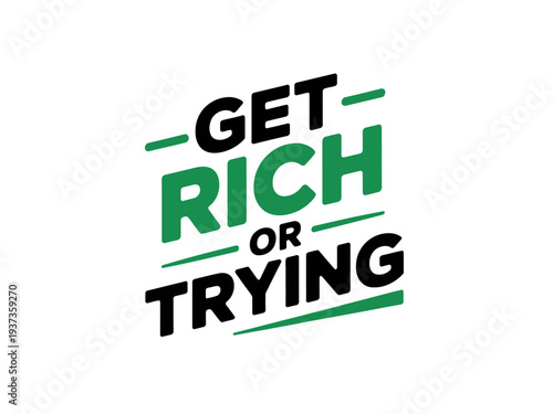 Motivational Quote Get Rich Typography Design