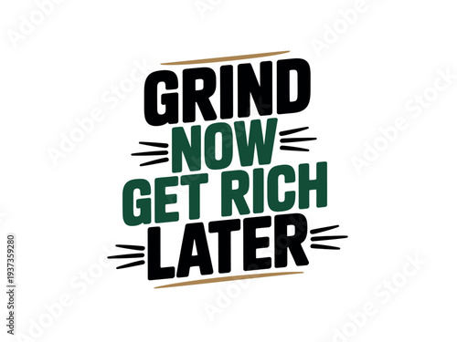 Motivational Quote Grind Now Get Rich Later Typography Design