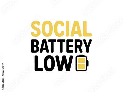 Social Battery Low Warning Sign with Yellow Battery Icon on White Background