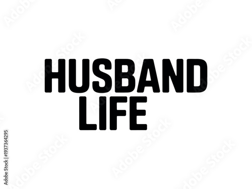 Simple Black Text Husband Life