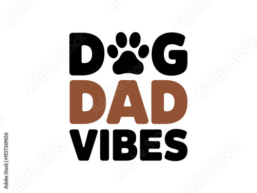 Dog Dad Vibes Funny Typography Design with Paw Print on White Background