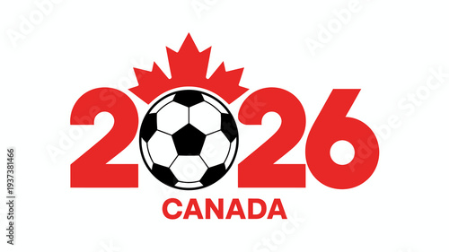 A vibrant graphic showcases the canadian maple leaf integrated with a soccer ball and the bold numbers 2026 representing a sporting event high quality professional detailed