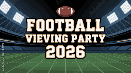 A vibrant graphic announces a football viewing party in 2026 featuring a football and stadium lights high quality professional detailed modern elegant stylish clean crisp colorful