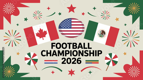A vibrant graphic showcases the flags of canada the united states and mexico promoting the 2026 football championship tournament high quality professional detailed modern elegant stylish
