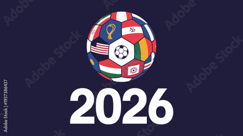 A colorful soccer ball comprised of various national flags is prominently displayed alongside the large numerals 2026 suggesting a world cup event high quality professional detailed