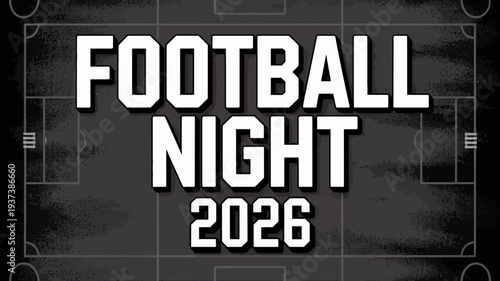 A visually striking graphic announces football night 2026 with bold white text over a textured dark green soccer field background high quality professional detailed modern elegant