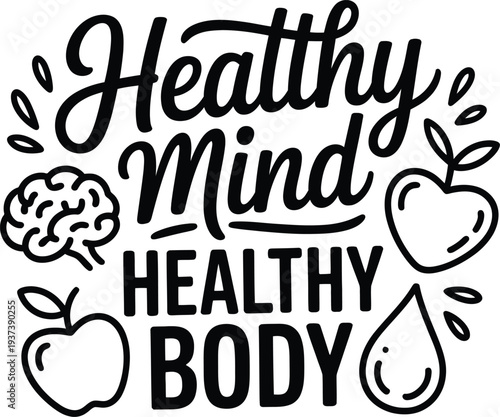 Healthy Mind Healthy Body motivational typography vector illustration. Wellness concept lettering with brain, apple and water drop icons. Mental and physical health awareness design