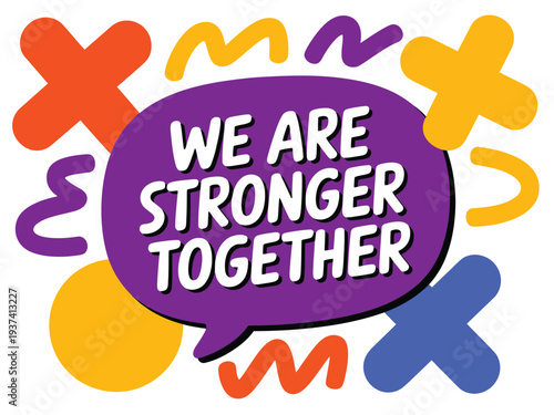 Colorful We Are Stronger Together Motivational Speech Bubble Graphic