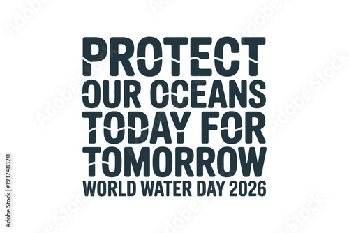 Protect Our Oceans Today for Tomorrow World Water Day 2026 Awareness Campaign Message