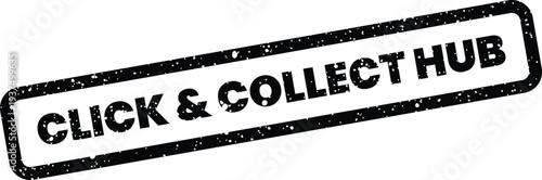 Foto Grunge textured stamp with the phrase CLICK & COLLECT HUB indicating a designate