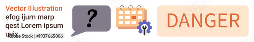 Communication, scheduling, security, risk, warnings, organization. Question mark in a speech bubble, calendar with gear and danger text. Communication and scheduling concepts illustrated