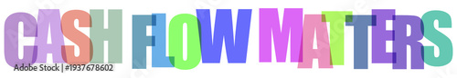 Cash Flow Matters Text in Multicolored Letters with Bold Font and Bright Colors for Financial Marketing
