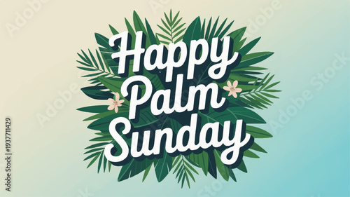 Happy palm sunday greeting card with green leaves and flowers on gradient background symbolizing peace and spirituality
