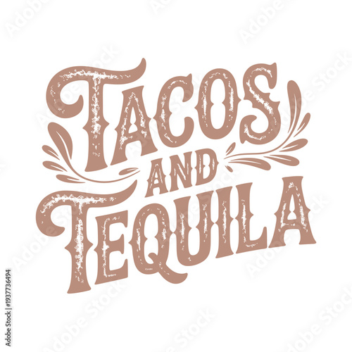 Vintage style typography showcasing the words tacos and tequila in brown