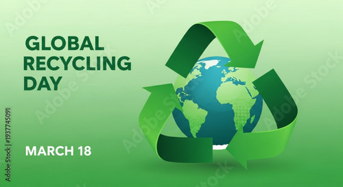 Global recycling day poster with earth surrounded by green recycling arrows on march 18 eco friendly background