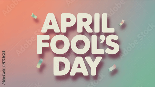 April fool's day text on colorful background with confetti