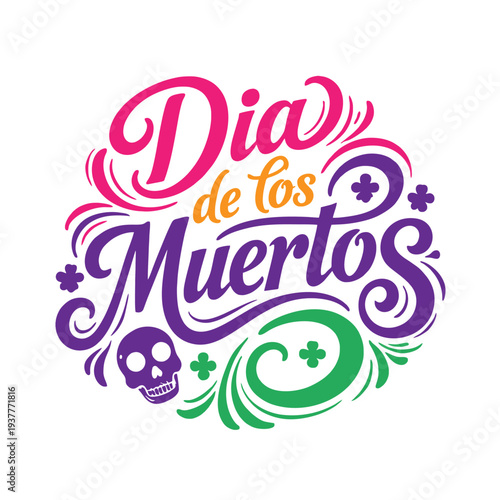 Dia de los Muertos Colorful Typography with Skull – Mexican Day of the Dead Decorative Lettering Design Perfect for posters, greeting cards, t-shirts, stickers, banners.
