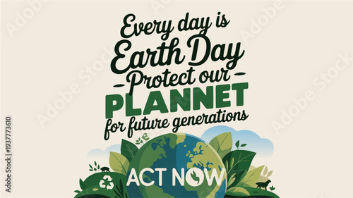 Earth day message with green leaves and globe promoting environmental protection and sustainability
