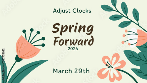 A colorful graphic promotes 'spring forward' for daylight saving time on March 29th, 2026. It showcases bold floral illustrations with the message to set clocks forward one hour. high-quality professi