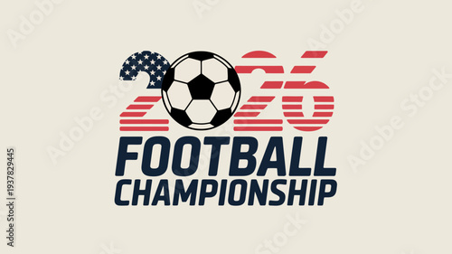 A graphic design showcases the year 2026 alongside a soccer ball and text announcing a football championship event with patriotic elements high quality professional detailed modern