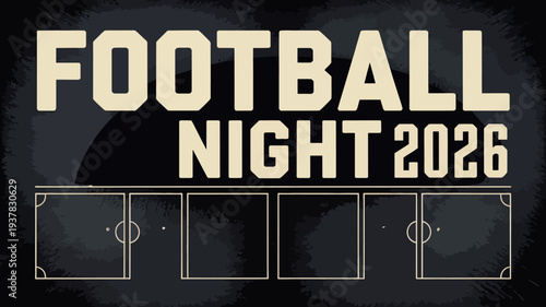 A graphic design announces football night 2026 with bold typography and a textured dark background featuring goalposts high quality professional detailed modern elegant stylish clean crisp