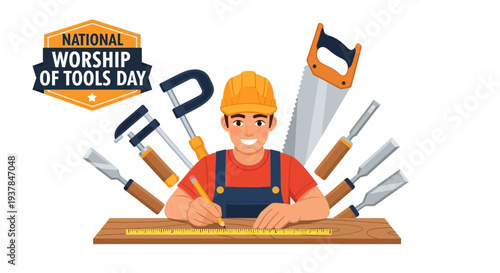A cartoon handyman celebrates National Worship of Tools Day with various work tools and equipment arranged around him.