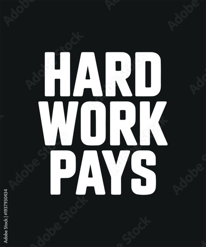 Motivational Phrase Hard Work Pays Off Text on Black Background Inspirational Quote
