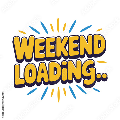 Cheerful yellow text 'Weekend Loading..' with a playful cartoon style is surrounded by blue and yellow starbursts, evoking anticipation and relaxation for the upcoming weekend.