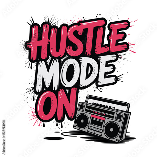 Motivational slogan 'Hustle Mode On' is rendered in bold pink and white graffiti-style lettering, accompanied by a classic boombox illustration, symbolizing determination and drive.