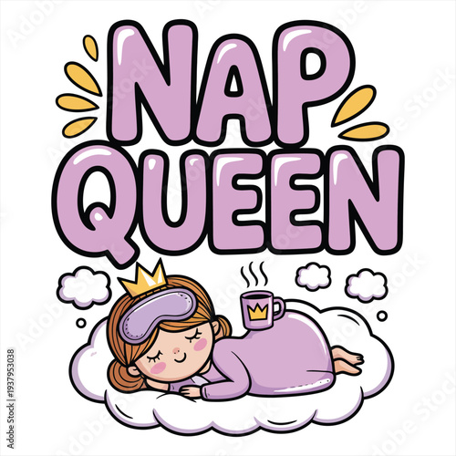 Cartoon girl wearing a purple sleep mask and crown naps on a fluffy cloud, with a small mug on her back and the text 'NAP QUEEN' prominently displayed above, depicting a cozy and regal moment of rest.