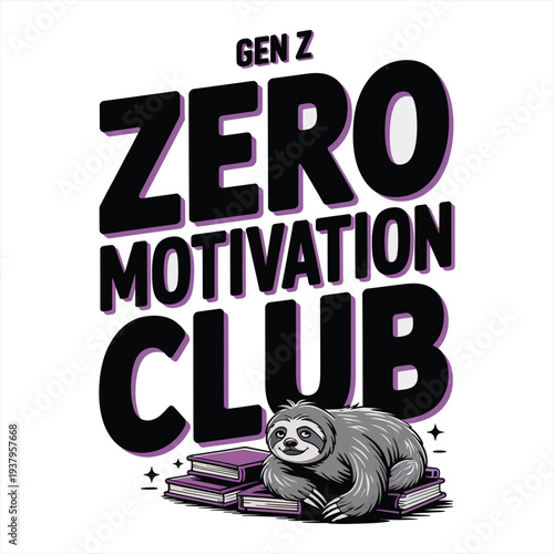 Graphic illustration humorously displays the bold, tilted text 'GEN Z ZERO MOTIVATION CLUB,' featuring a relaxed sloth napping atop a stack of purple books, embodying a relatable sentiment of low.